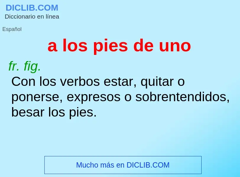 Wat is a los pies de uno - definition