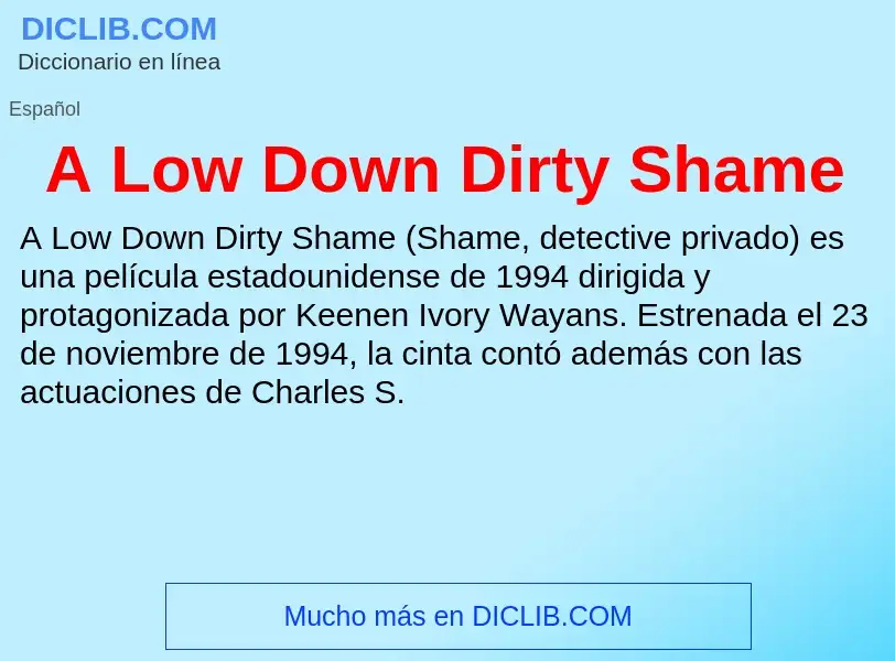 Wat is A Low Down Dirty Shame - definition