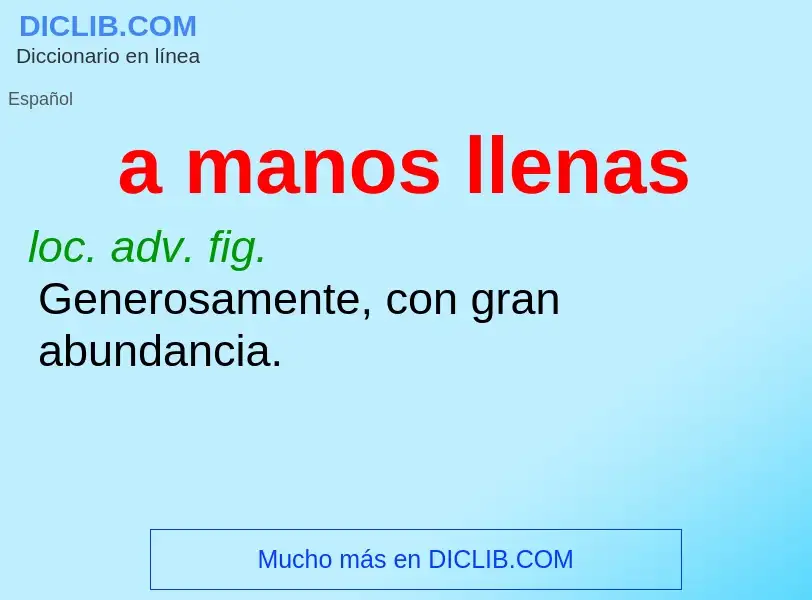 ¿Qué es a manos llenas? - significado y definición