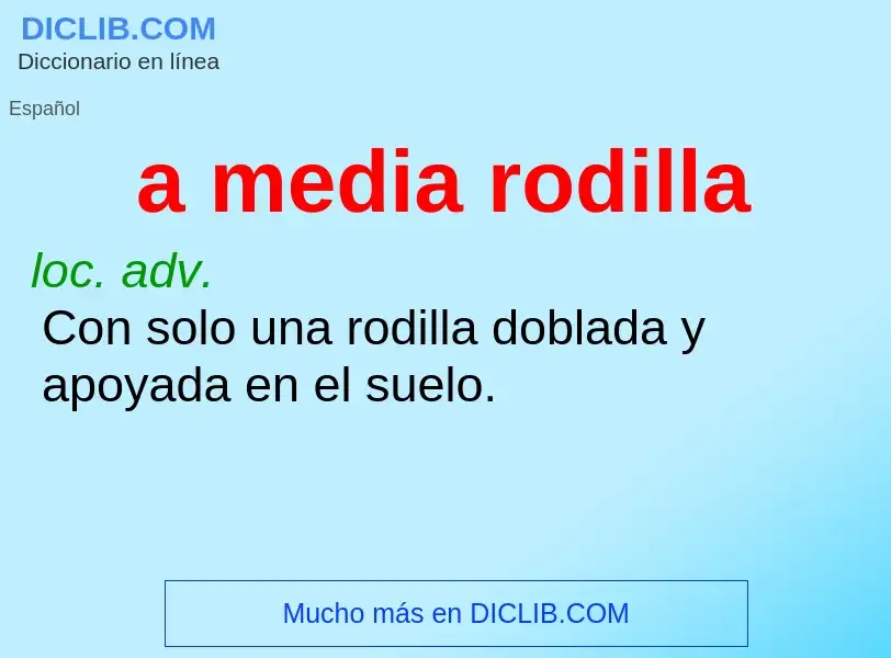 Wat is a media rodilla - definition