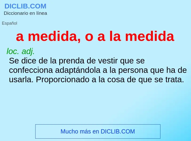 What is a medida, o a la medida - meaning and definition