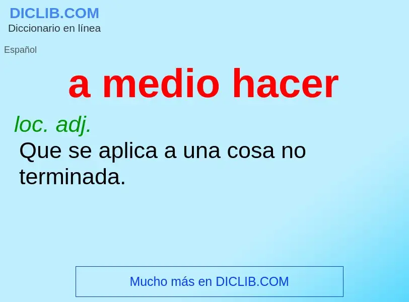 What is a medio hacer - meaning and definition