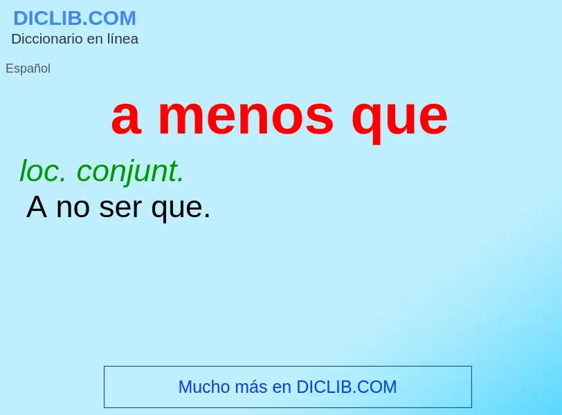 What is a menos que - meaning and definition