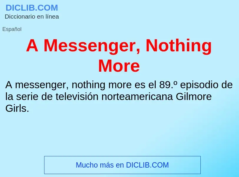 O que é A Messenger, Nothing More - definição, significado, conceito