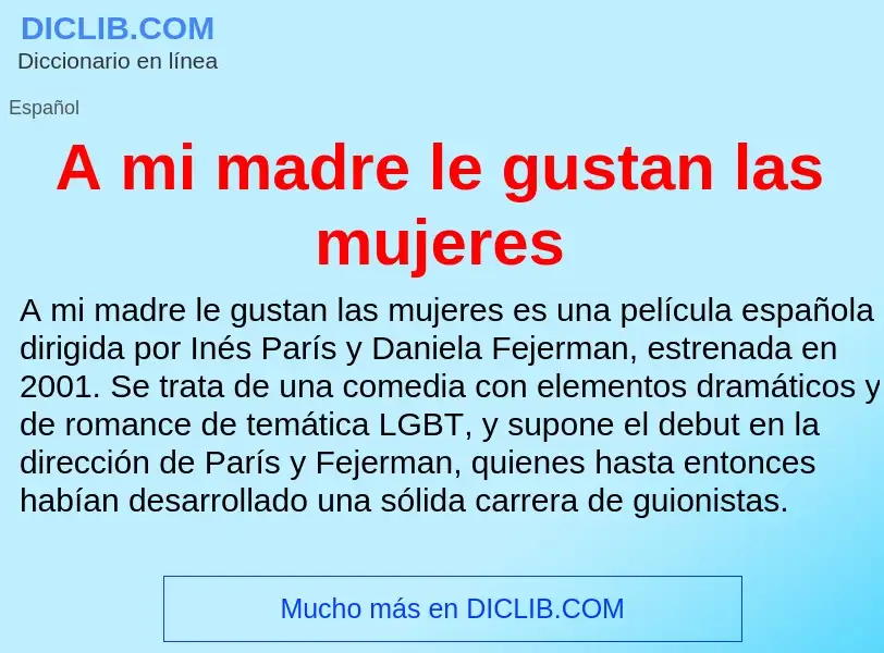 ¿Qué es A mi madre le gustan las mujeres? - significado y definición