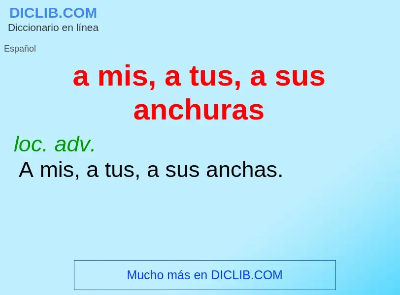 What is a mis, a tus, a sus anchuras - meaning and definition