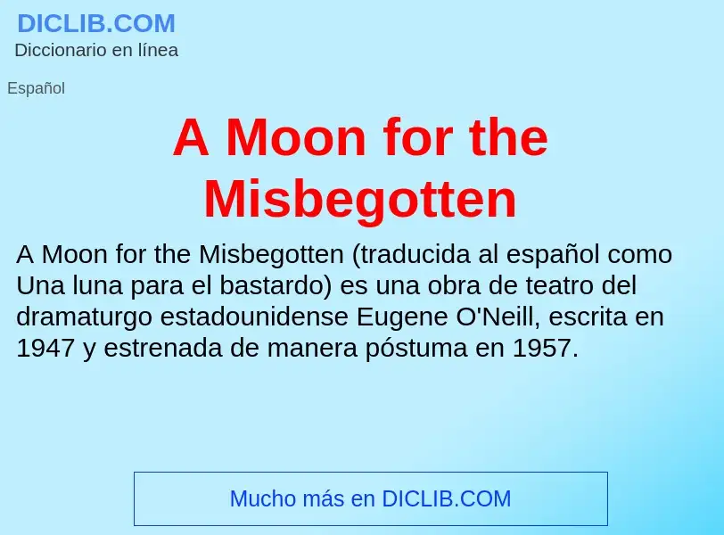 Qu'est-ce que A Moon for the Misbegotten - définition