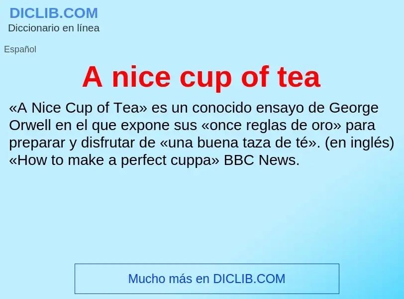 ¿Qué es A nice cup of tea? - significado y definición