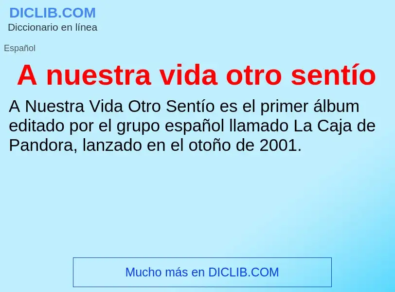 O que é A nuestra vida otro sentío - definição, significado, conceito