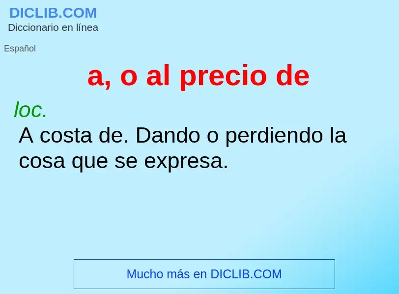 What is a, o al precio de - definition