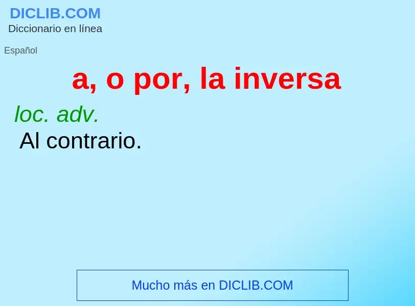 What is a, o por, la inversa - definition