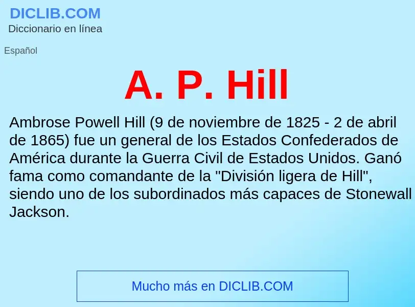 O que é A. P. Hill - definição, significado, conceito