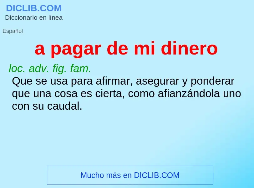 ¿Qué es a pagar de mi dinero? - significado y definición