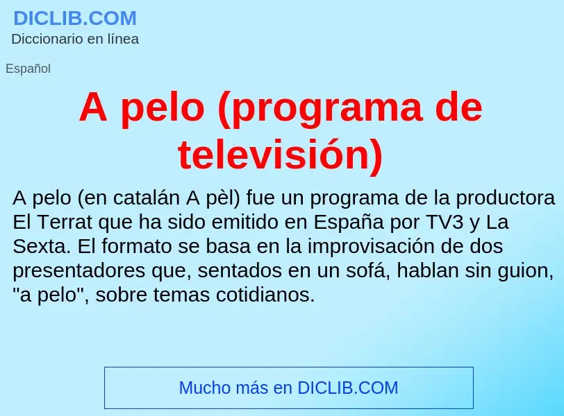 ¿Qué es A pelo (programa de televisión)? - significado y definición