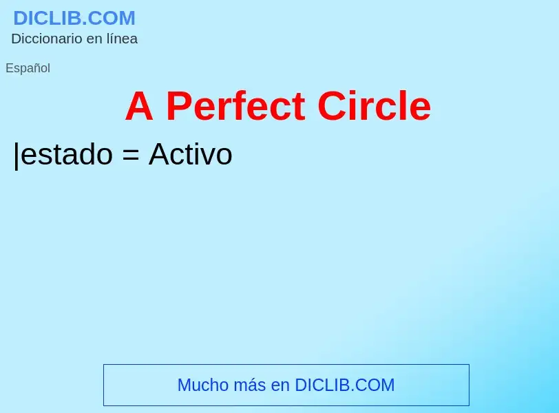 Qu'est-ce que A Perfect Circle - définition