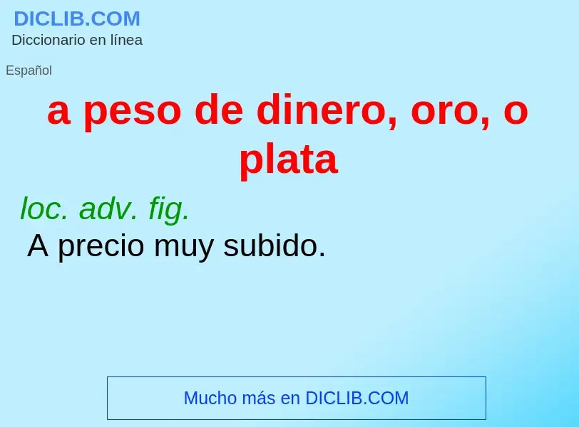 What is a peso de dinero, oro, o plata - meaning and definition