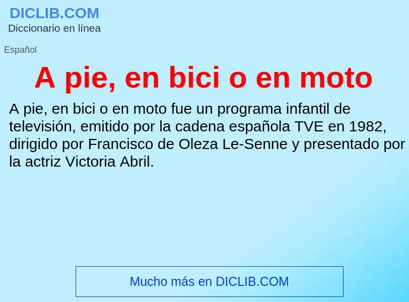 ¿Qué es A pie, en bici o en moto? - significado y definición