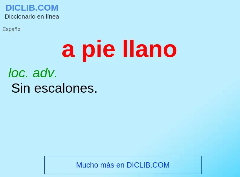 What is a pie llano - definition