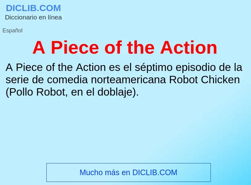 ¿Qué es A Piece of the Action? - significado y definición