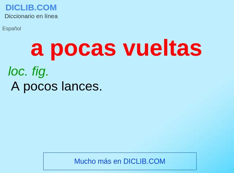 O que é a pocas vueltas - definição, significado, conceito