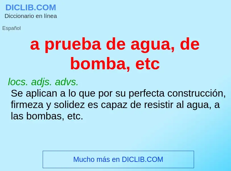 Wat is a prueba de agua, de bomba, etc - definition