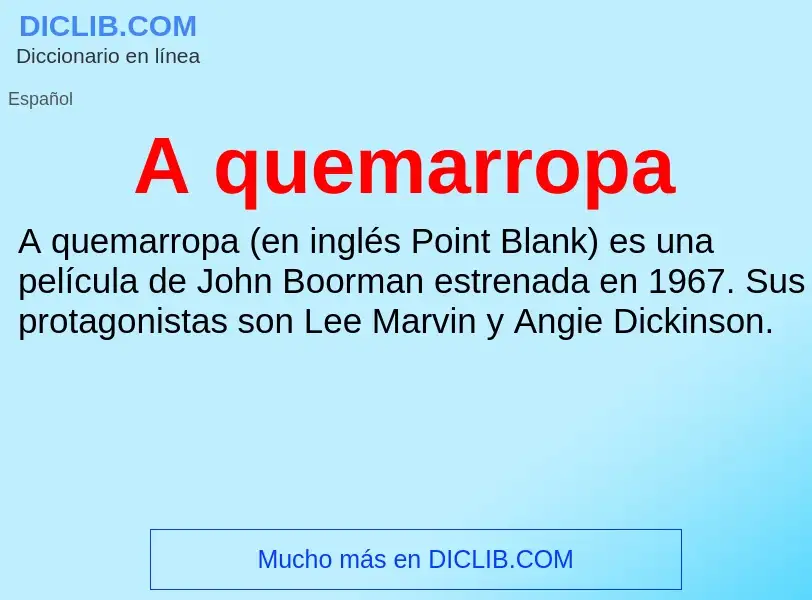 O que é A quemarropa - definição, significado, conceito