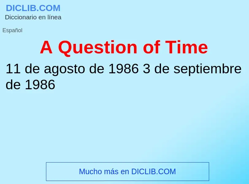 Che cos'è A Question of Time - definizione