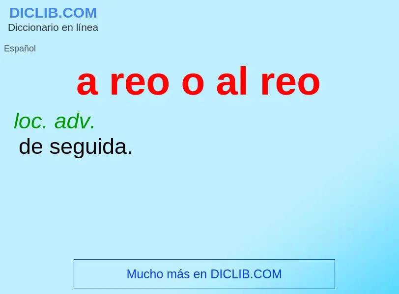 Che cos'è a reo o al reo - definizione