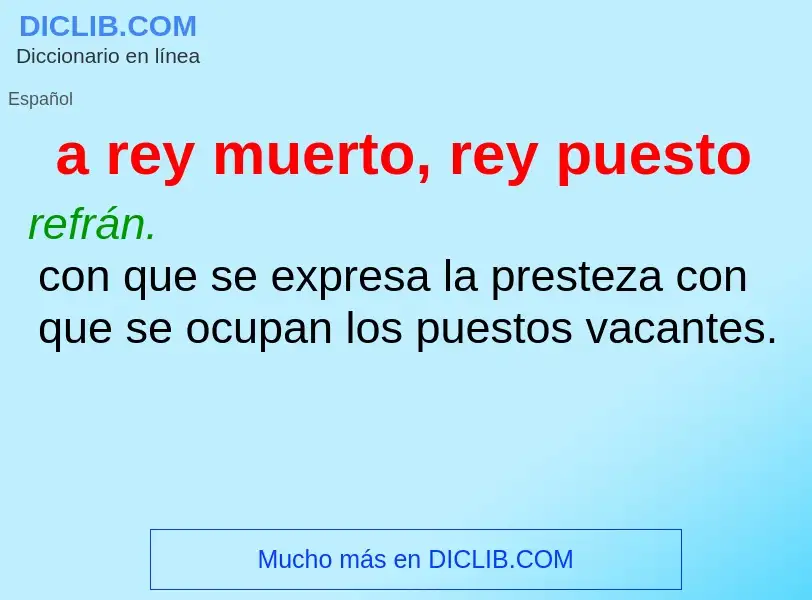 Was ist a rey muerto, rey puesto - Definition