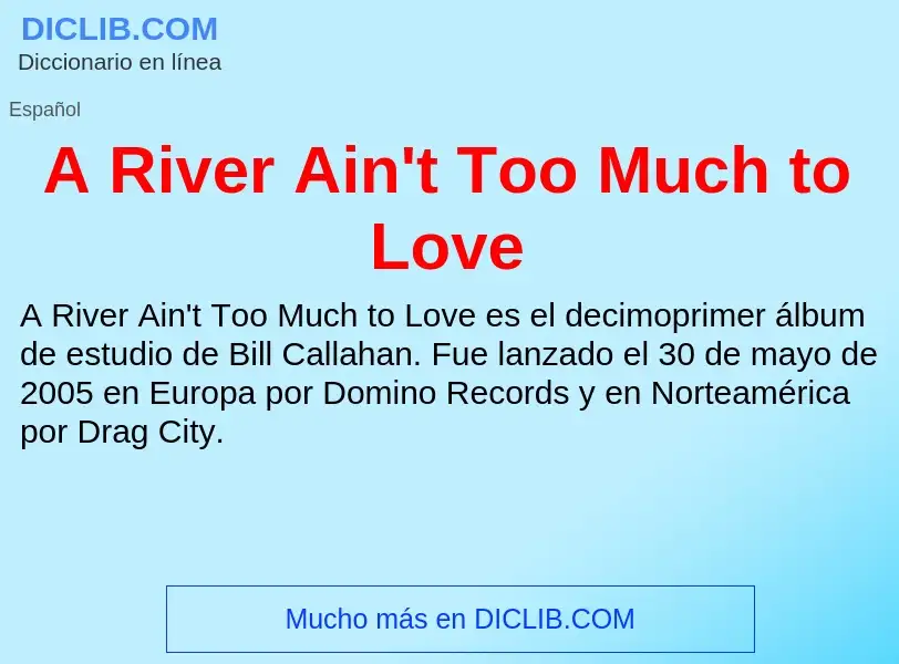 Qu'est-ce que A River Ain't Too Much to Love - définition