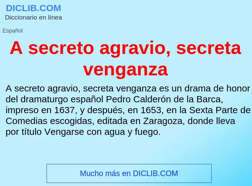 O que é A secreto agravio, secreta venganza - definição, significado, conceito