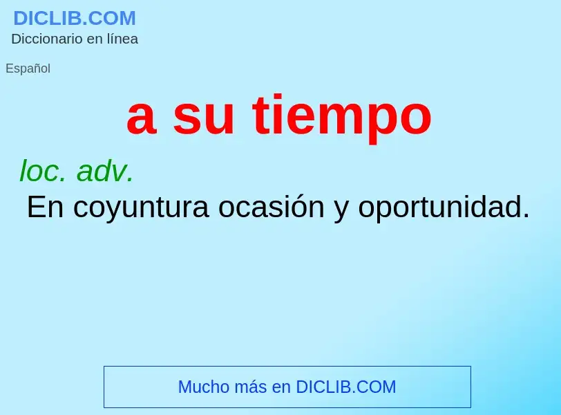 O que é a su tiempo - definição, significado, conceito