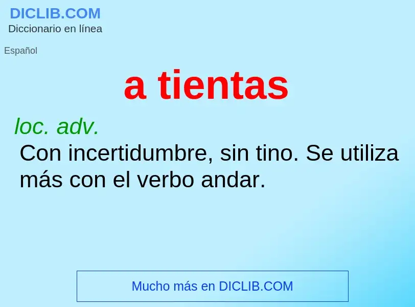 O que é a tientas - definição, significado, conceito