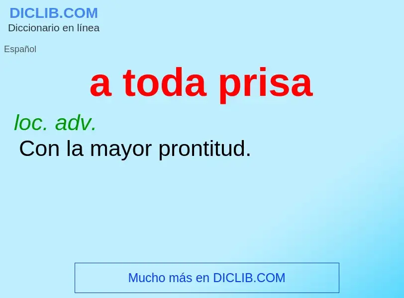 Wat is a toda prisa - definition