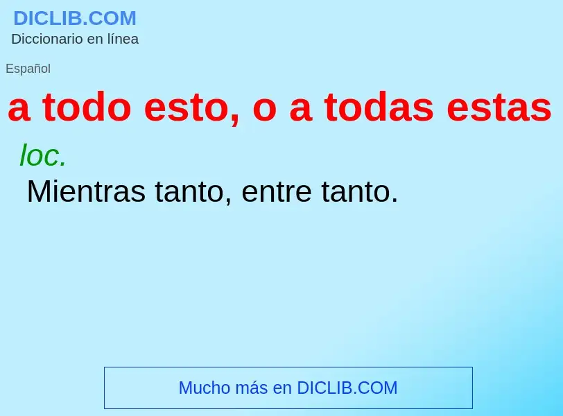 O que é a todo esto, o a todas estas - definição, significado, conceito