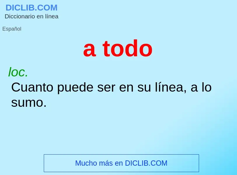 ¿Qué es a todo? - significado y definición