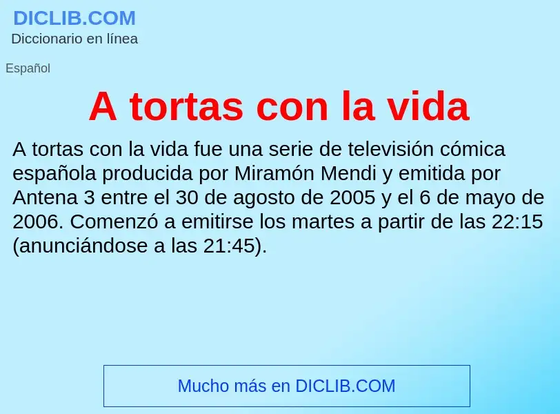 O que é A tortas con la vida - definição, significado, conceito