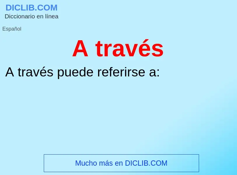 O que é A través  - definição, significado, conceito