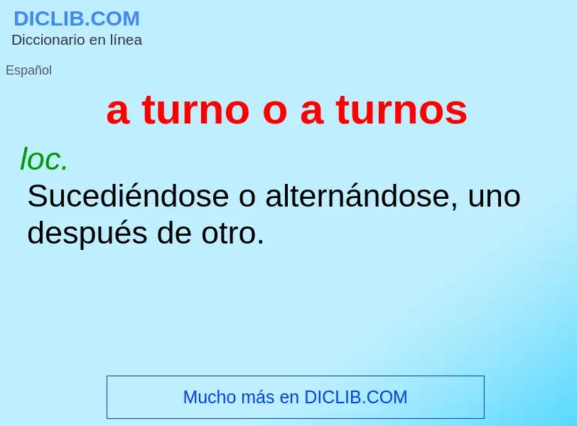 Qu'est-ce que a turno o a turnos - définition