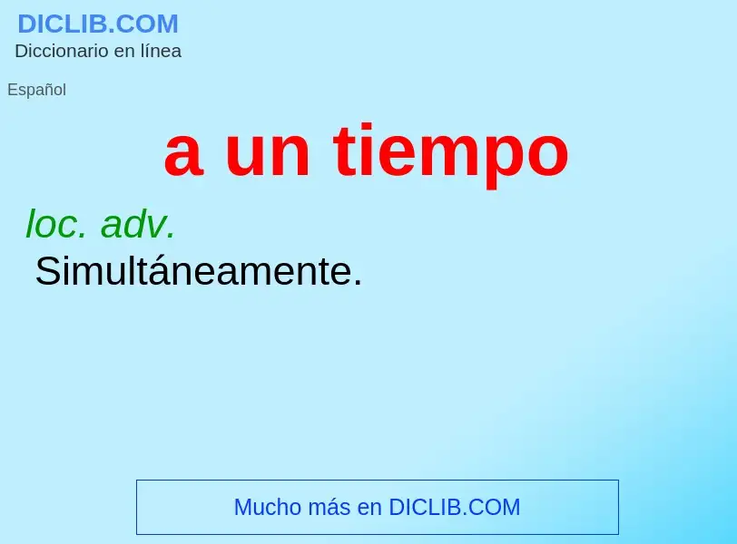 O que é a un tiempo - definição, significado, conceito