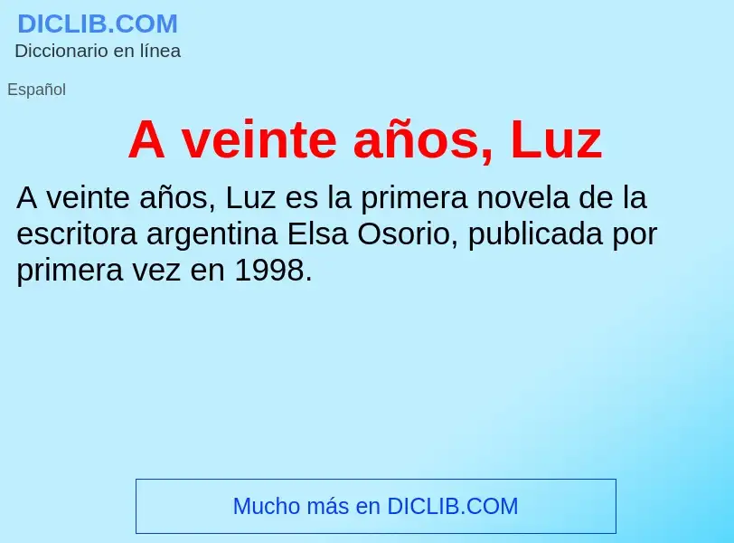 What is A veinte años, Luz - meaning and definition