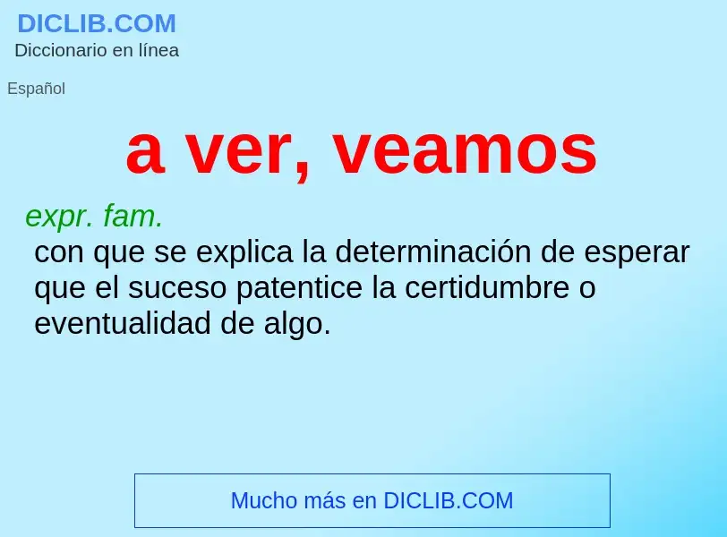 Wat is a ver, veamos - definition