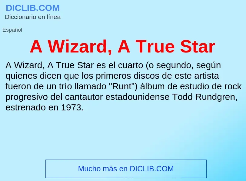 ¿Qué es A Wizard, A True Star? - significado y definición