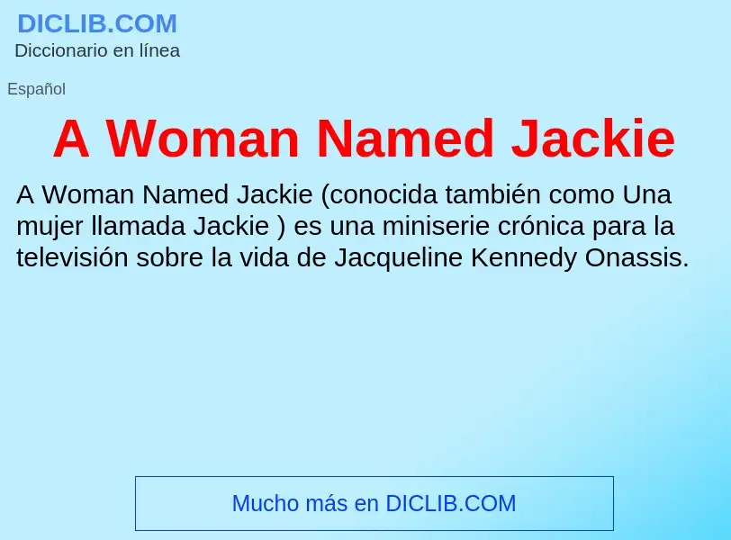 O que é A Woman Named Jackie - definição, significado, conceito