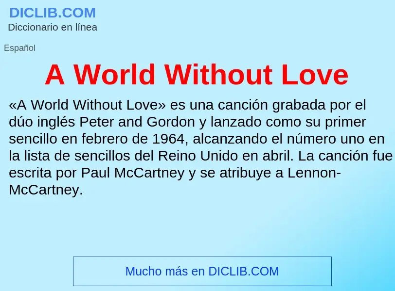 O que é A World Without Love - definição, significado, conceito