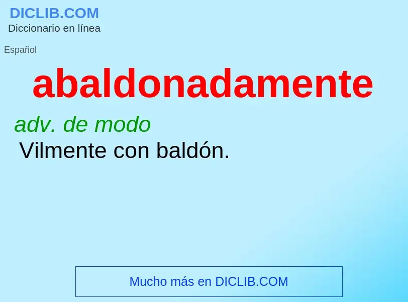 What is abaldonadamente - definition