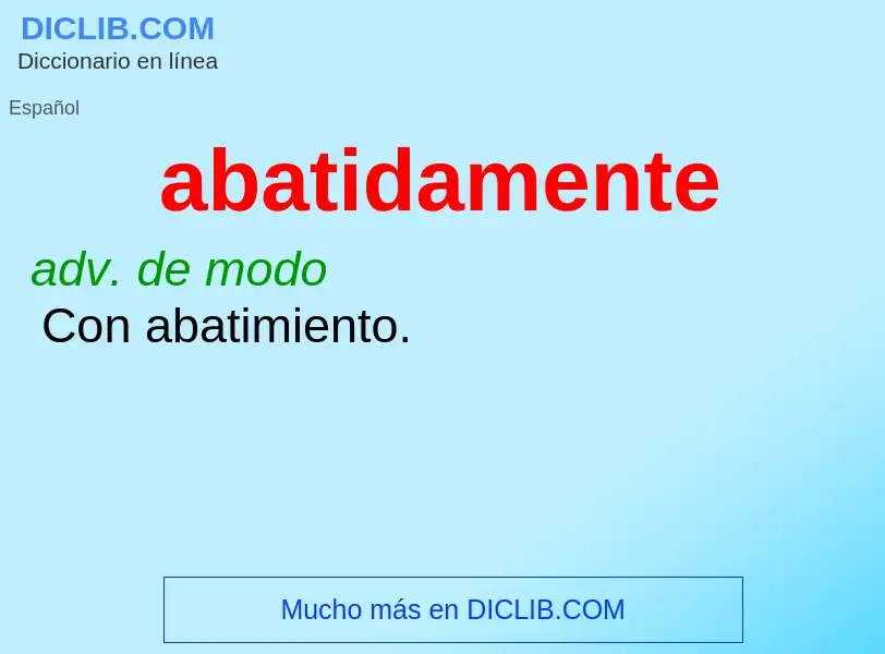 What is abatidamente - definition