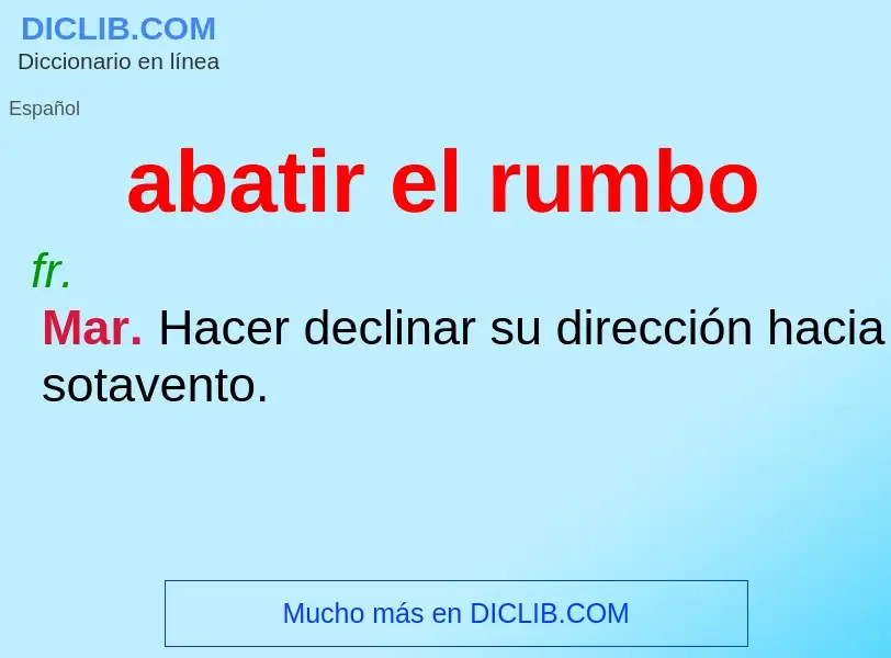 What is abatir el rumbo - meaning and definition