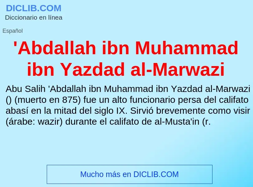 Qu'est-ce que 'Abdallah ibn Muhammad ibn Yazdad al-Marwazi - définition