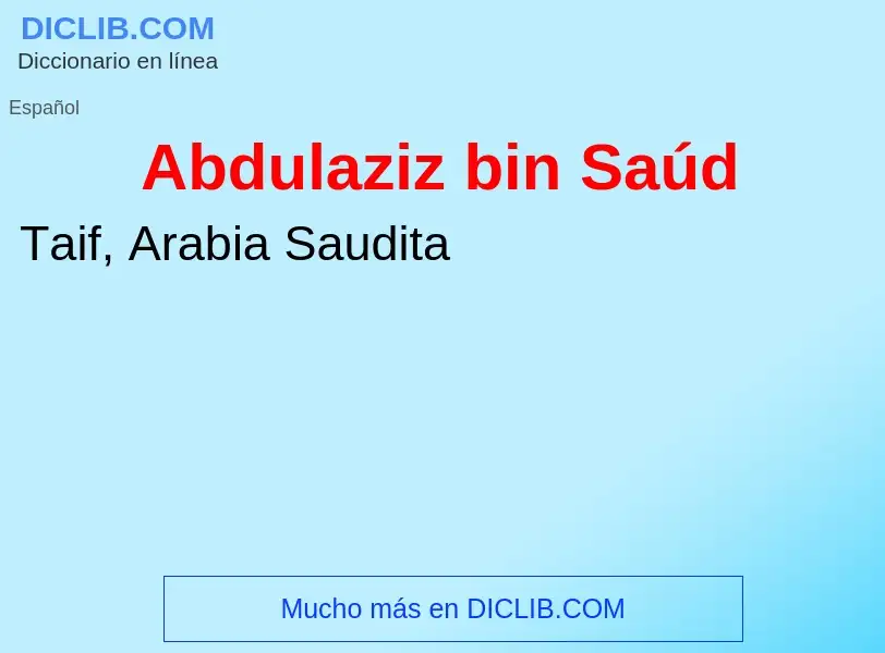 Qu'est-ce que Abdulaziz bin Saúd - définition